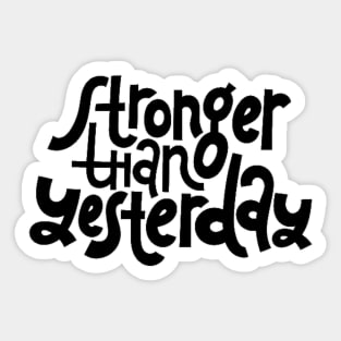 Stronger Than Yesterday - Gym Workout Fitness Motivation Quote Sticker